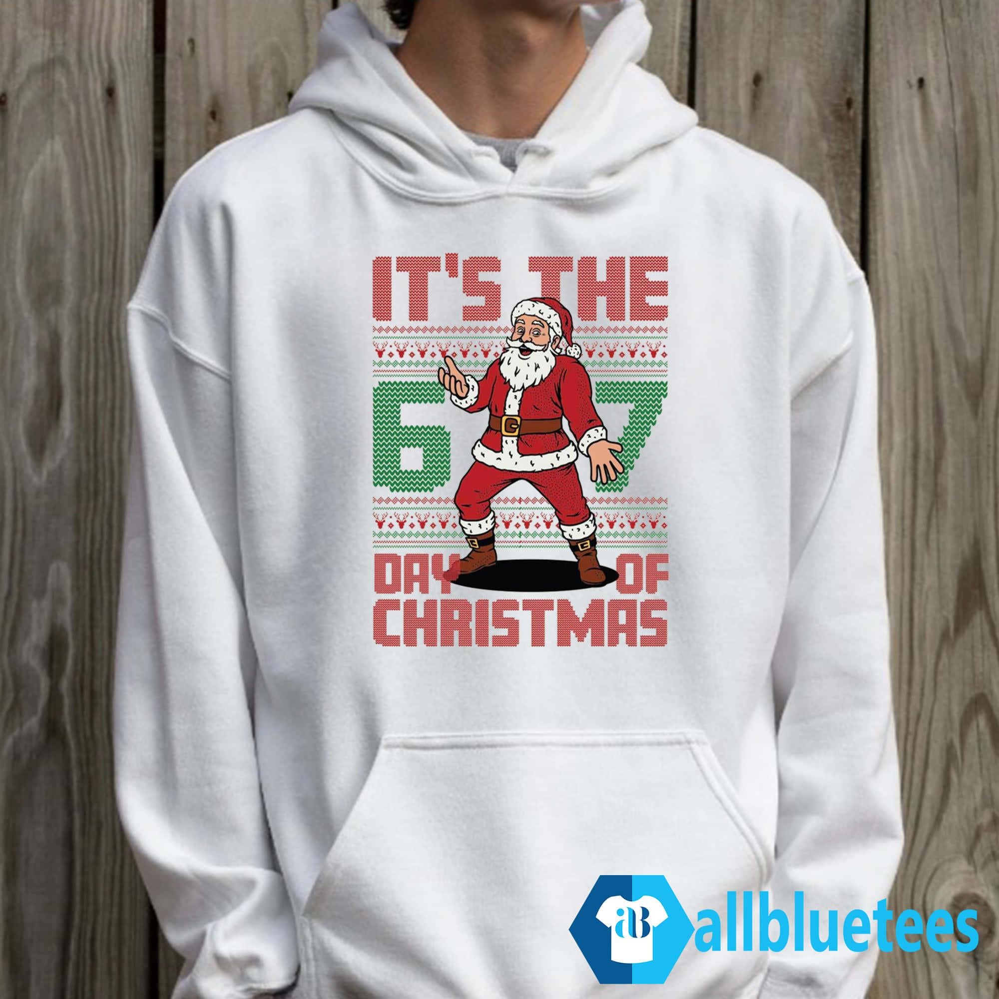 It Is The 6 7 Day Of Christmas Sweatshirt