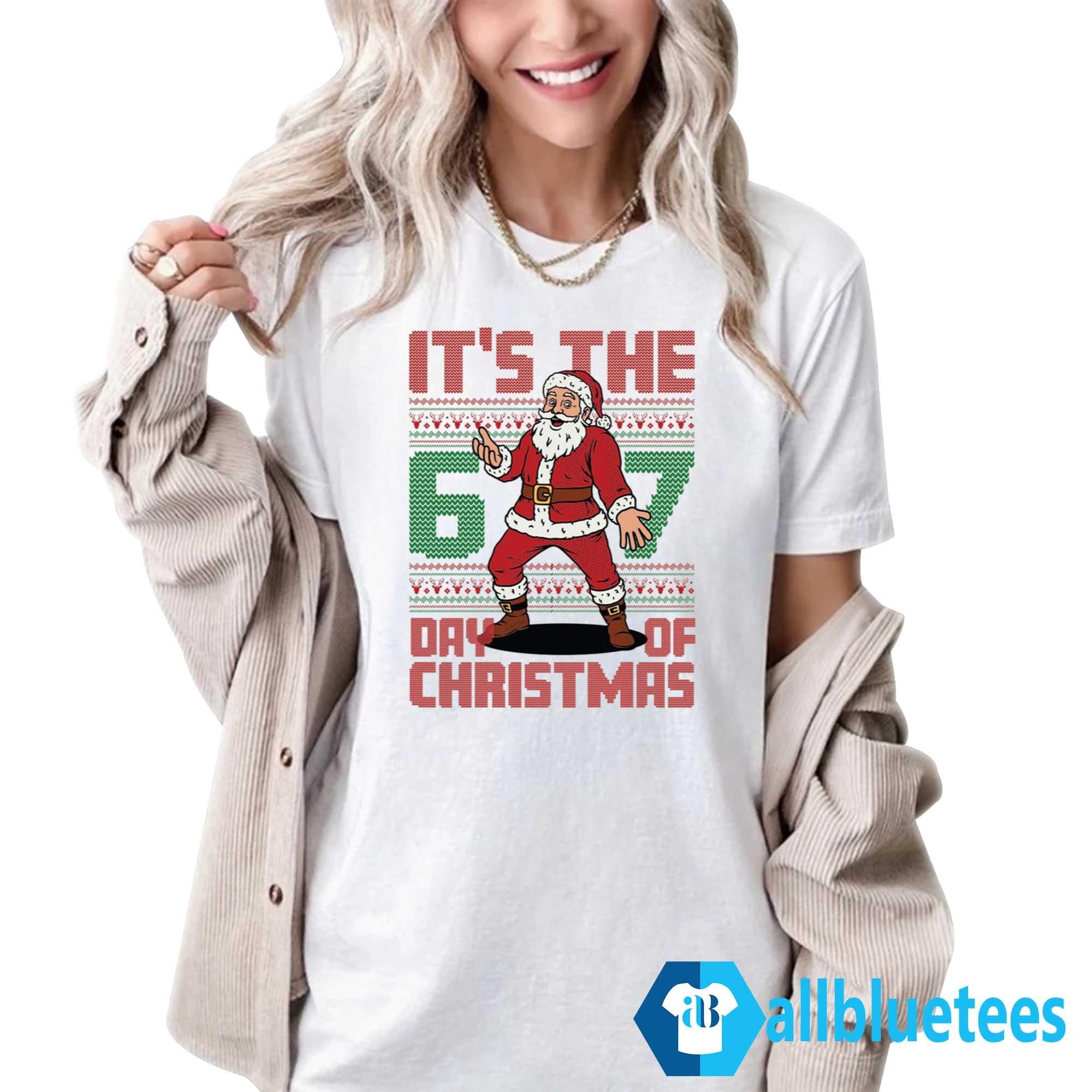 It Is The 6 7 Day Of Christmas Sweatshirt