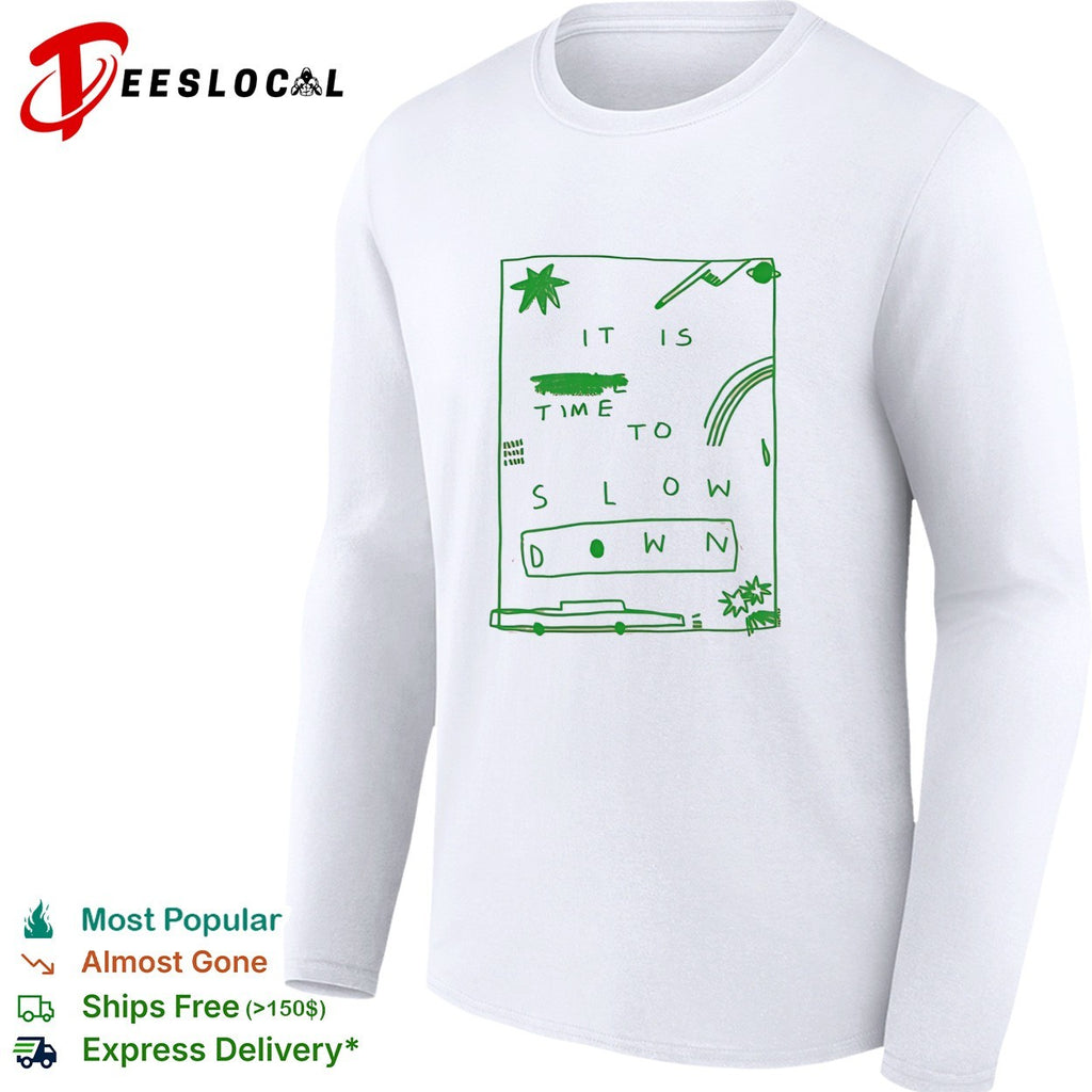 It is time to slow down doodle shirt