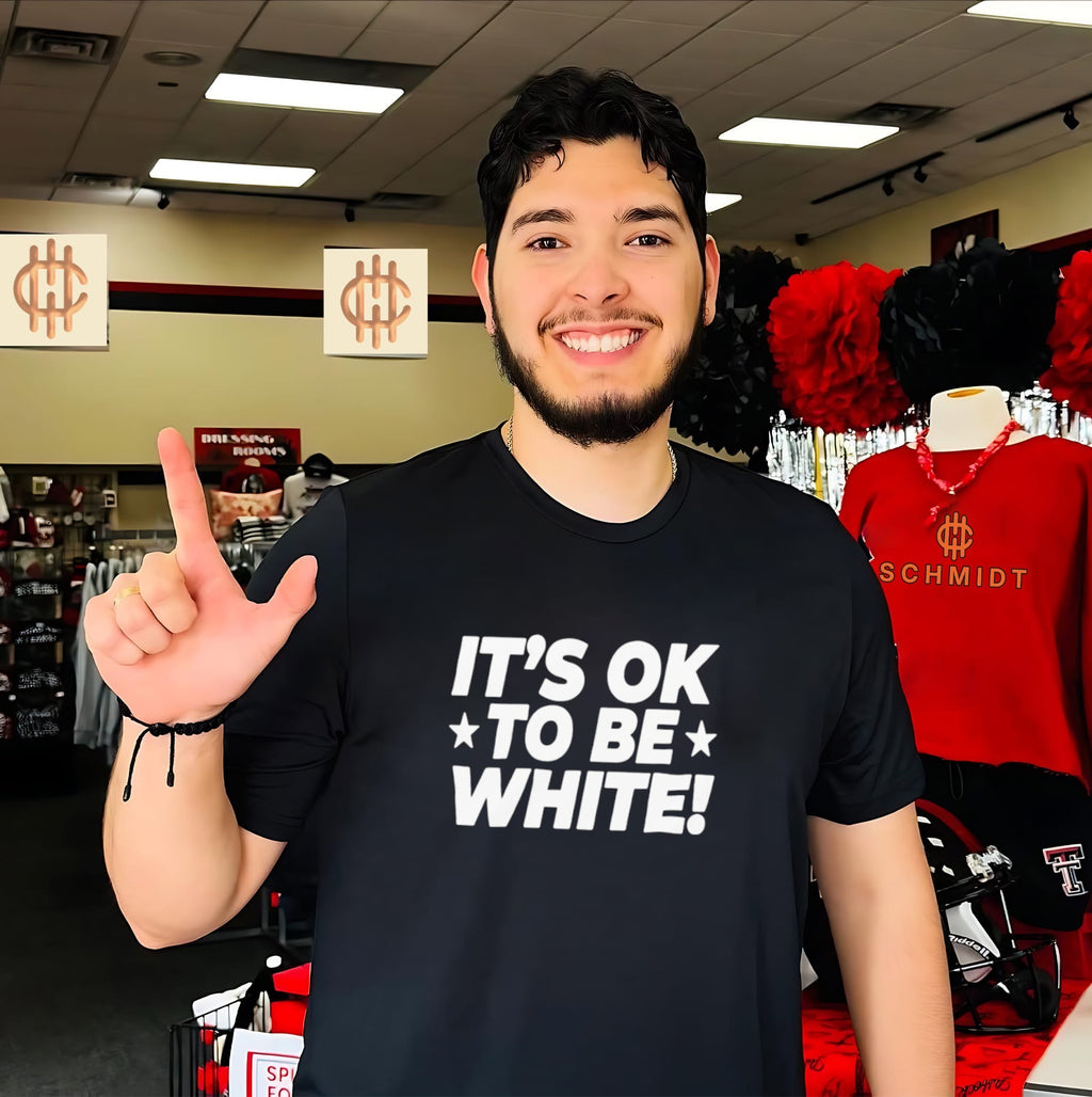 It_s OK to Be White political slogan social commentary shirt