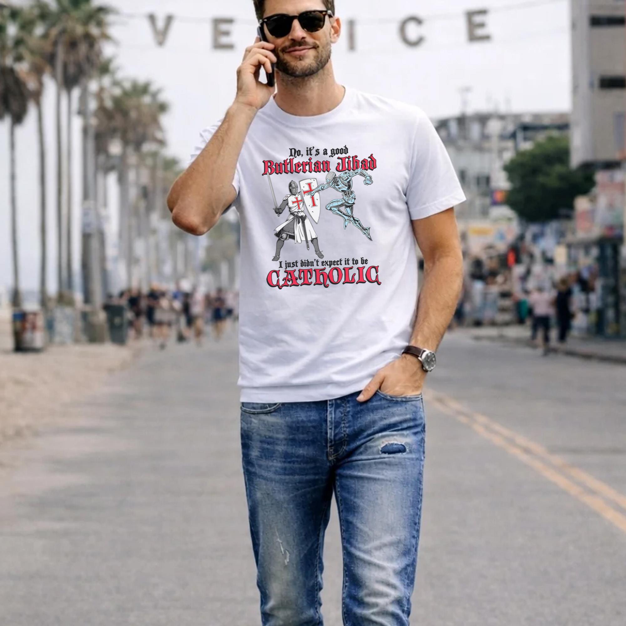 It’s A Good Butlerian Jihad I Just Didn’t Expect It To Be Catholic Shirt