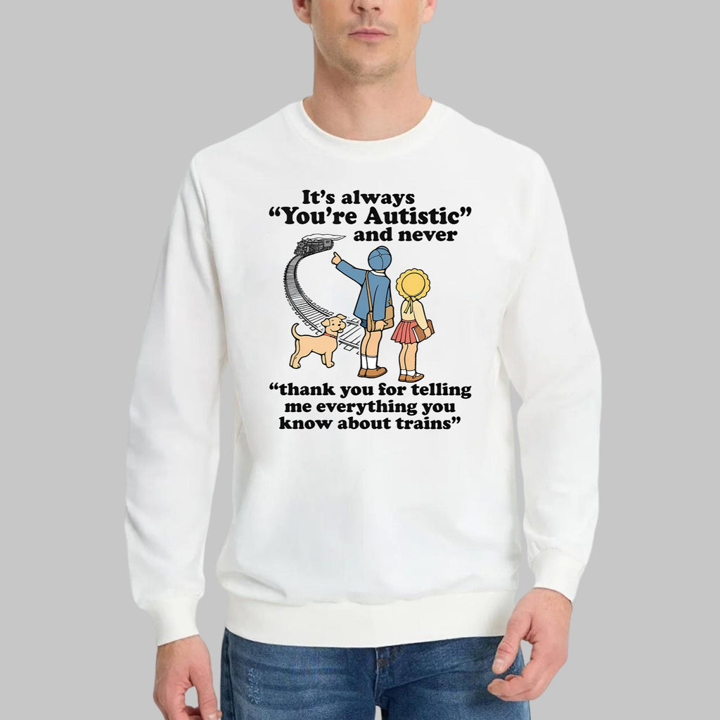 It’s Always You’re Autistic Shirt