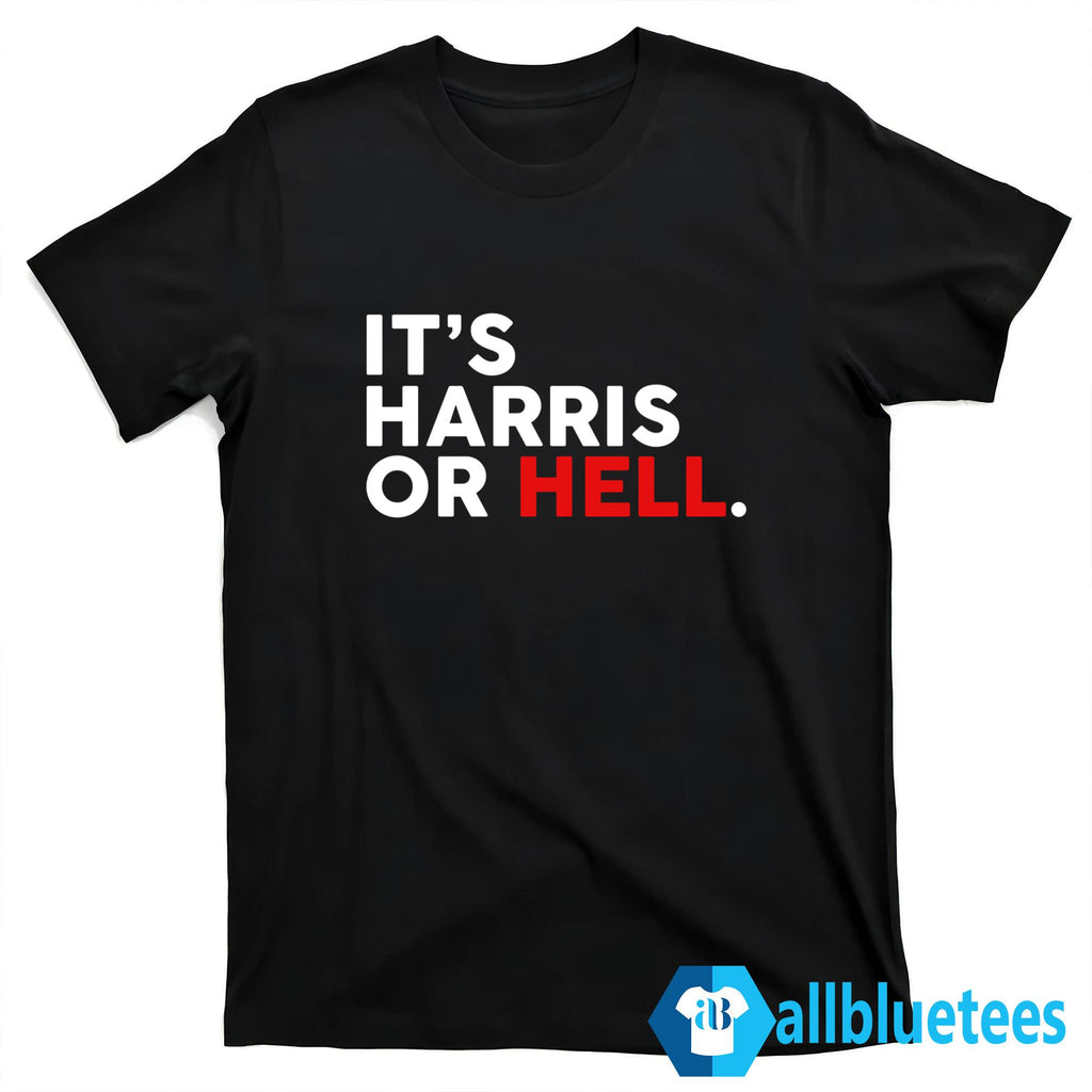 It’s Harris Or Hell Shirt