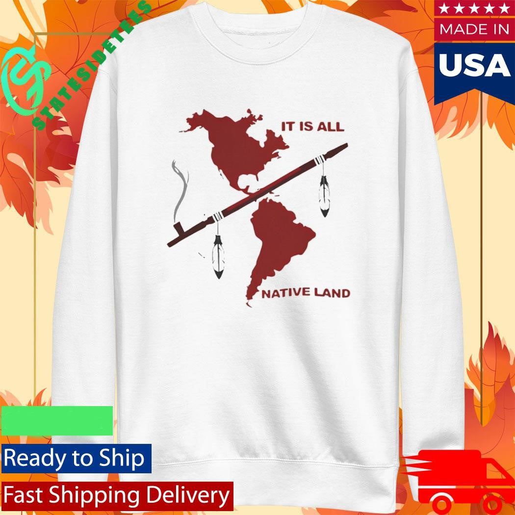 It’s all native land Shirt