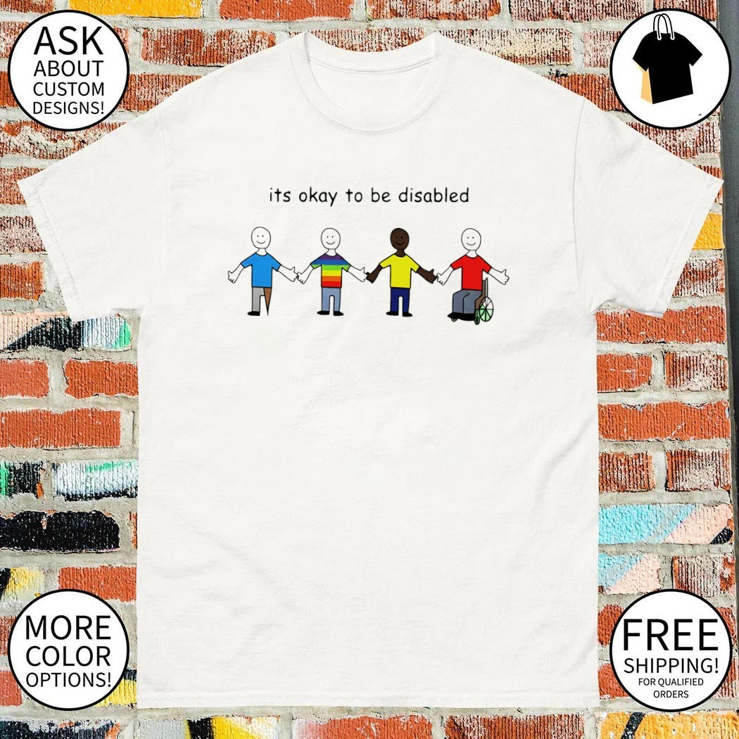 It’s okay to be disabled paint shirt