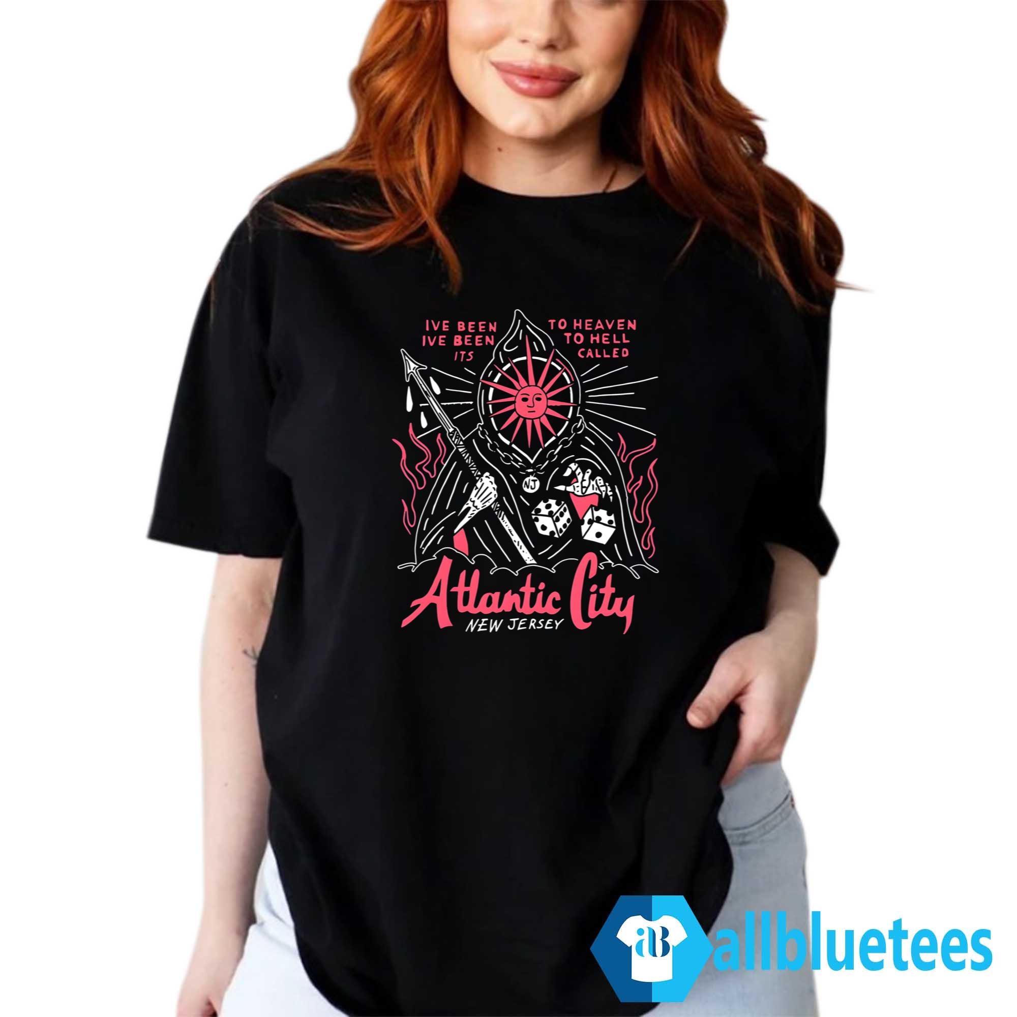 I’ve Been To Heaven I’ve Been To Hell It’s Called Atlantic City New Jersey Shirt