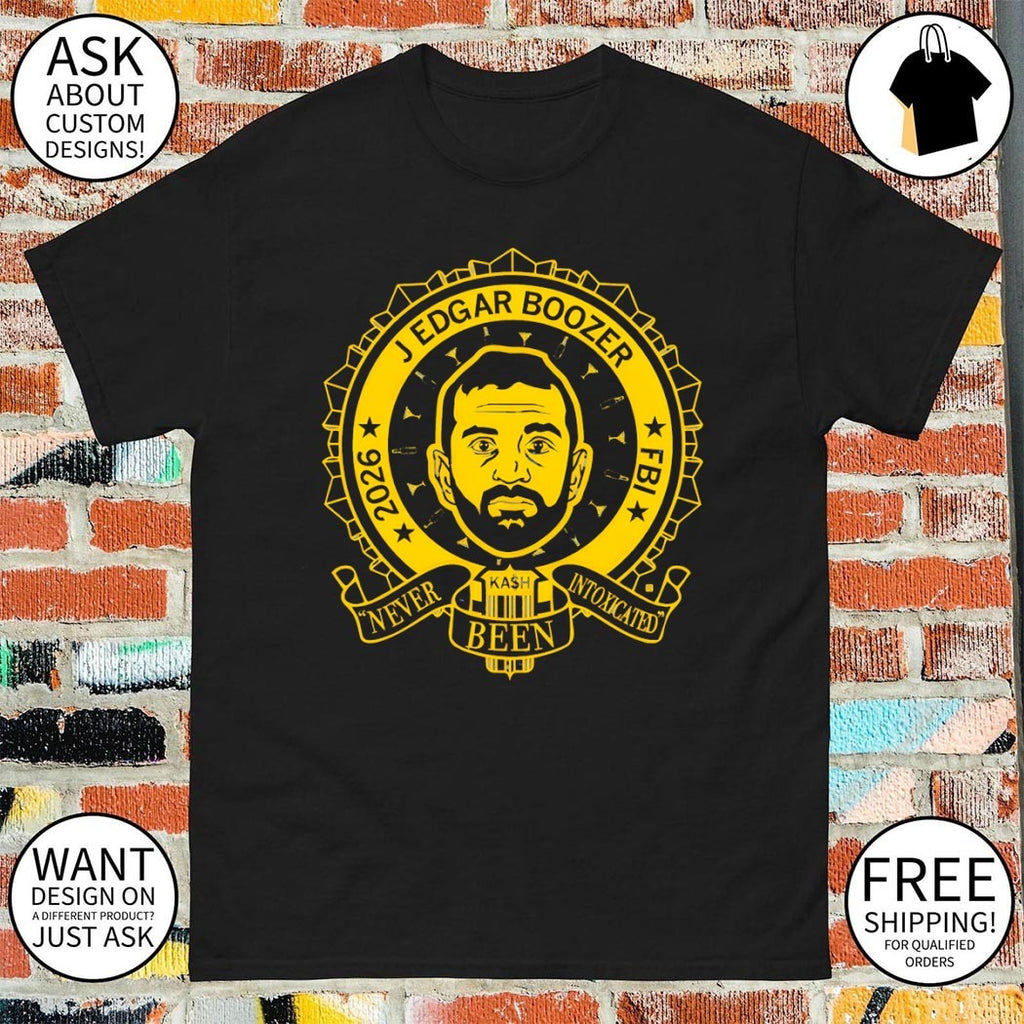 J Edgar Boozer Kash Patel 2026 FBI Never Been Intoxicated shirt