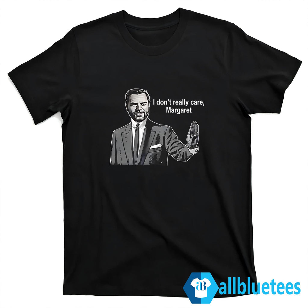 JD Vance I Don’t Really Care Margaret Shirt