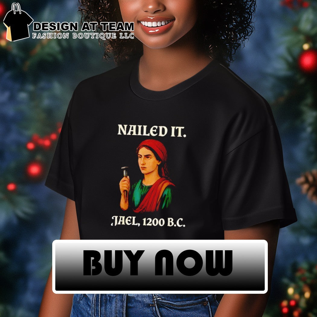 Jael nailed it 1200 BC shirt