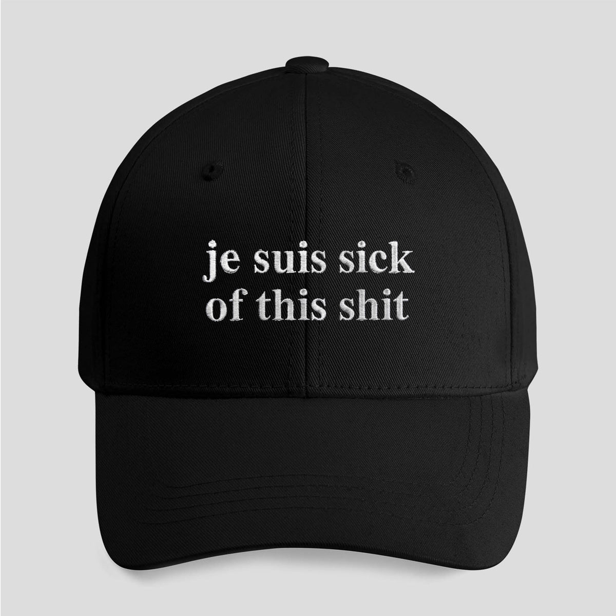 Je Suis Sick Of This Shit Hat