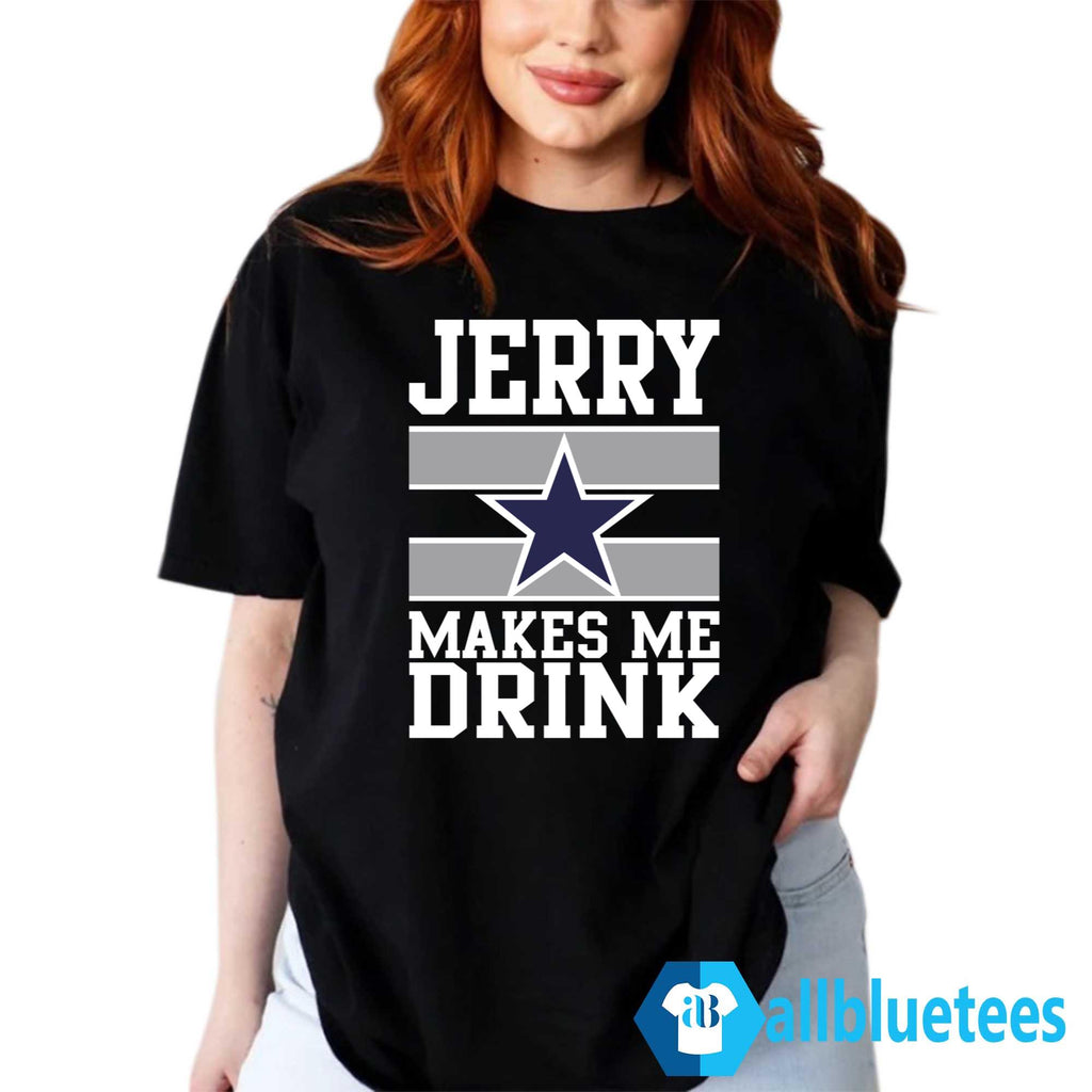 Jerry Makes Me Drink Shirt