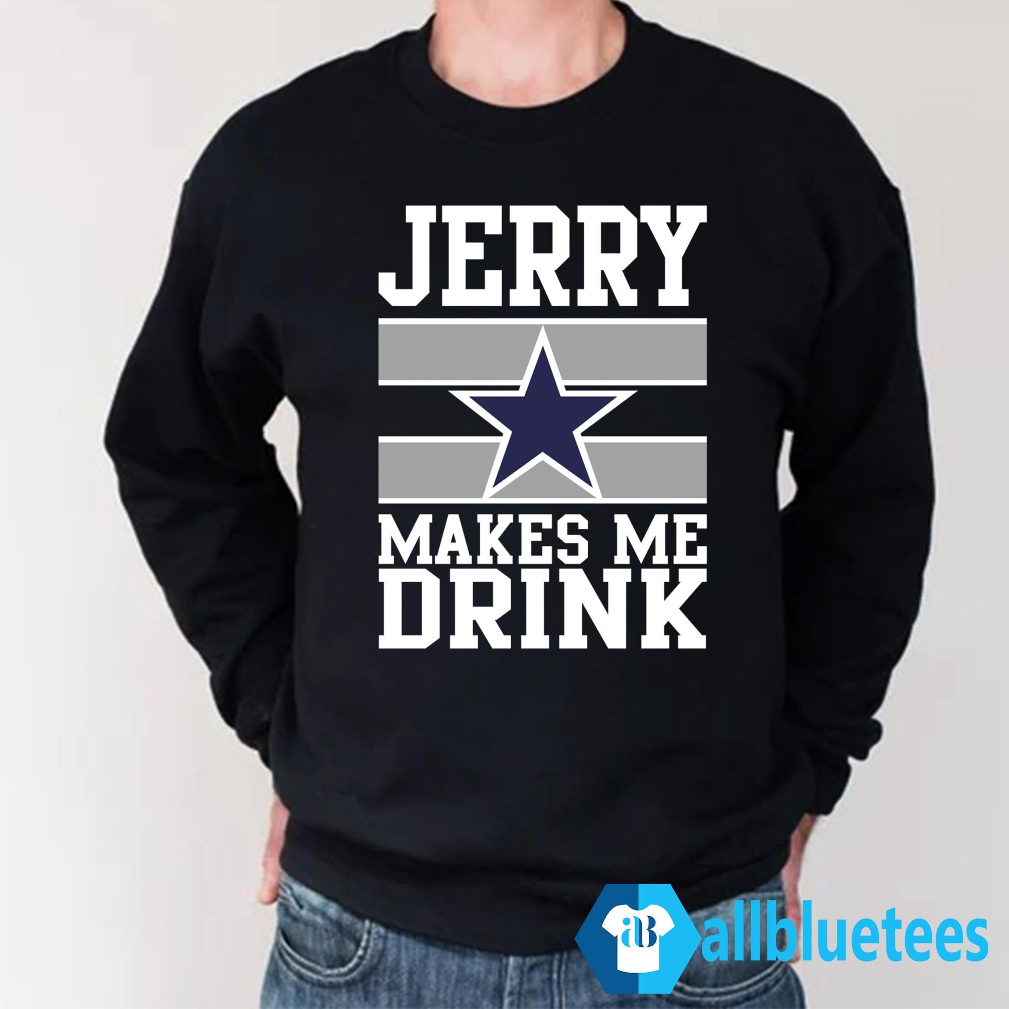 Jerry Makes Me Drink Shirt