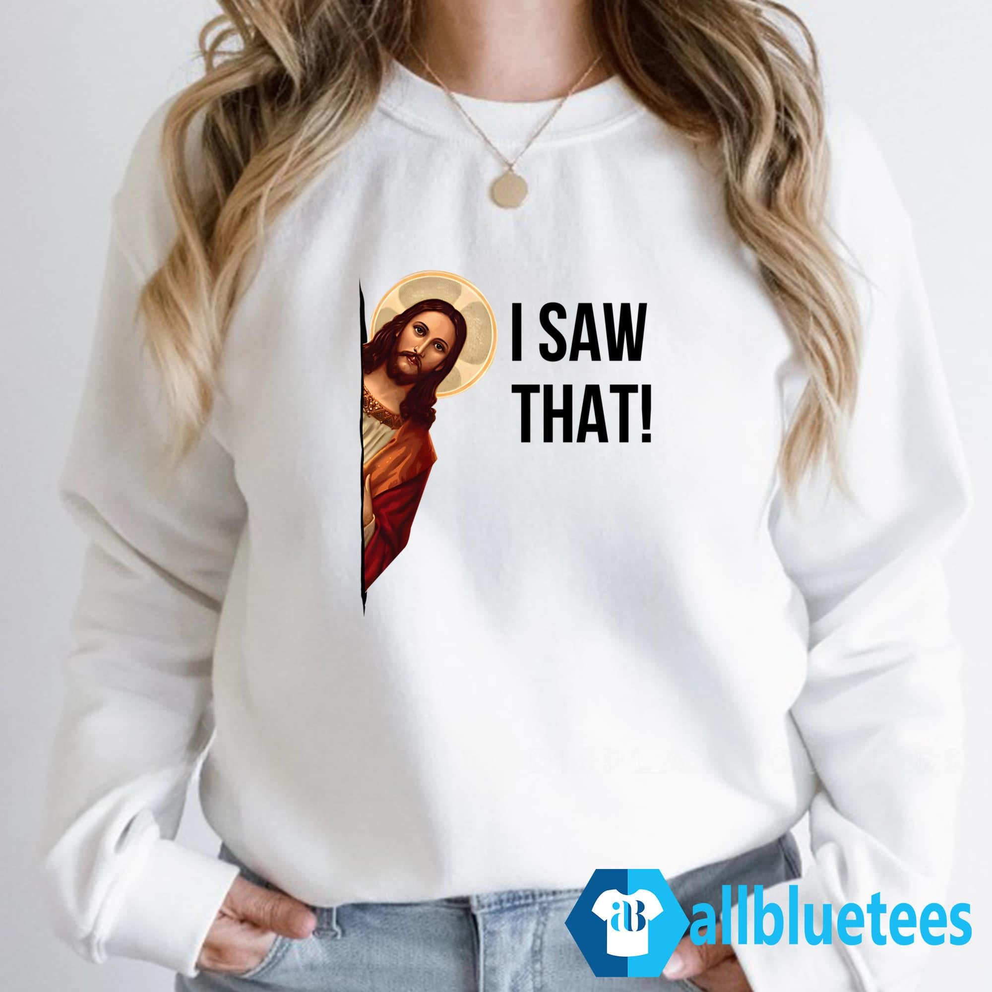Jesus I Saw That Shirt