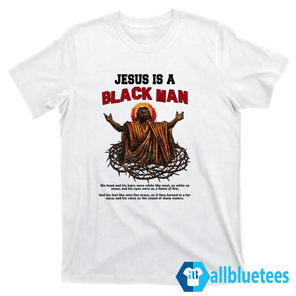 Jesus Is A Black Man Shirt