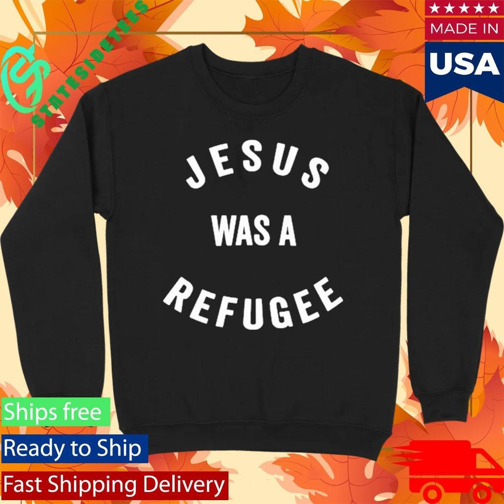 Jesus Was A Refugee Shirt