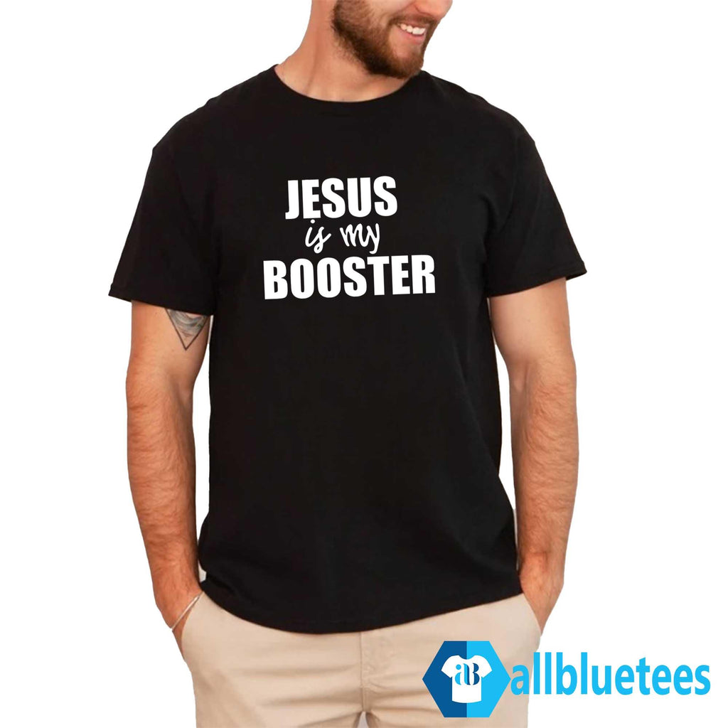 Jesus Is My Booster Shirt