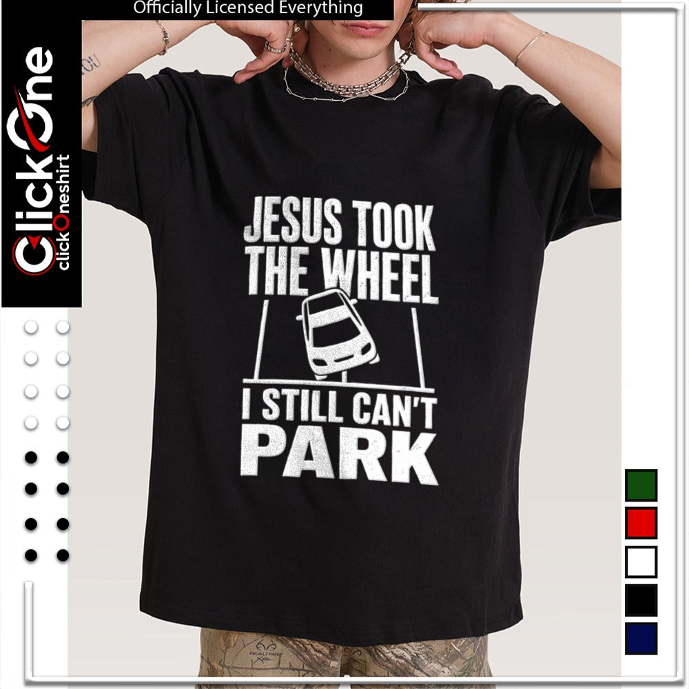 Jesus took the wheel I still cant park religious humor funny car parking shirt