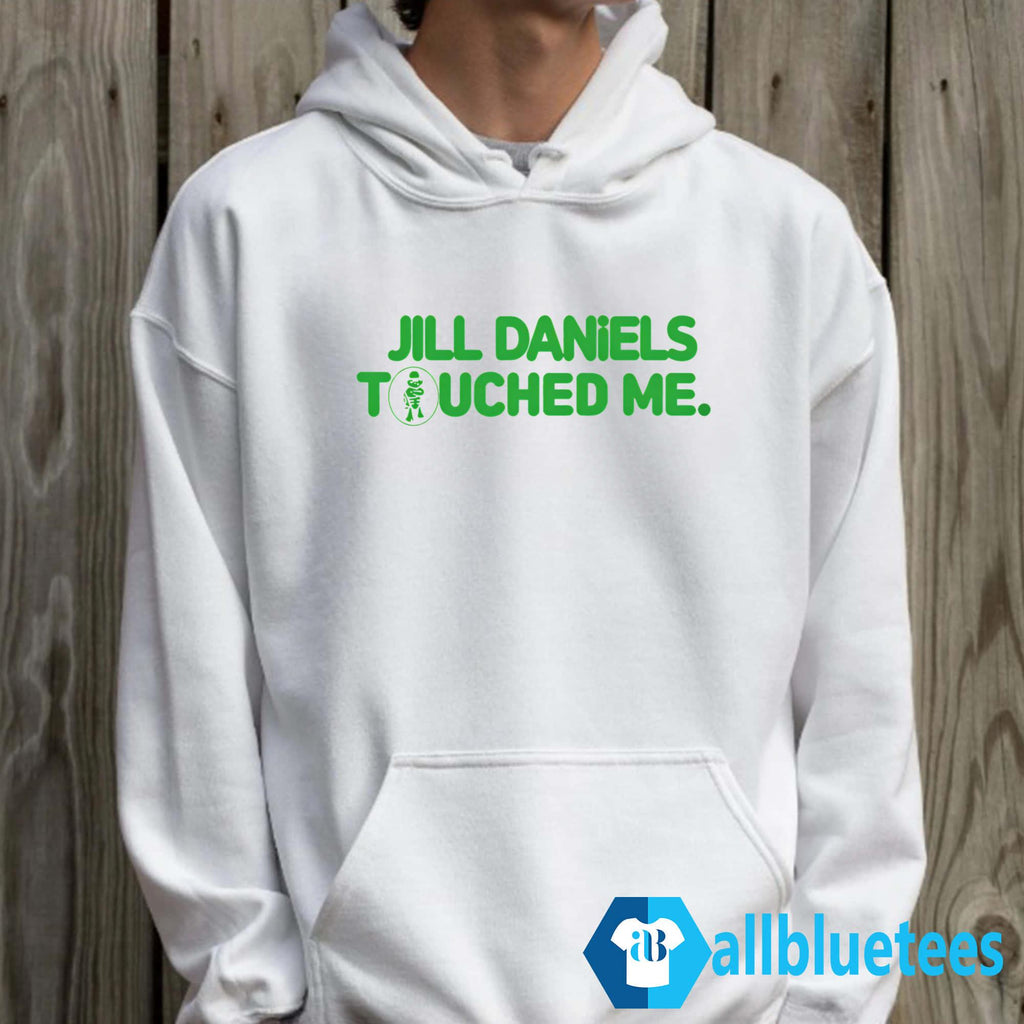 Jill Daniels Touched Me Shirt
