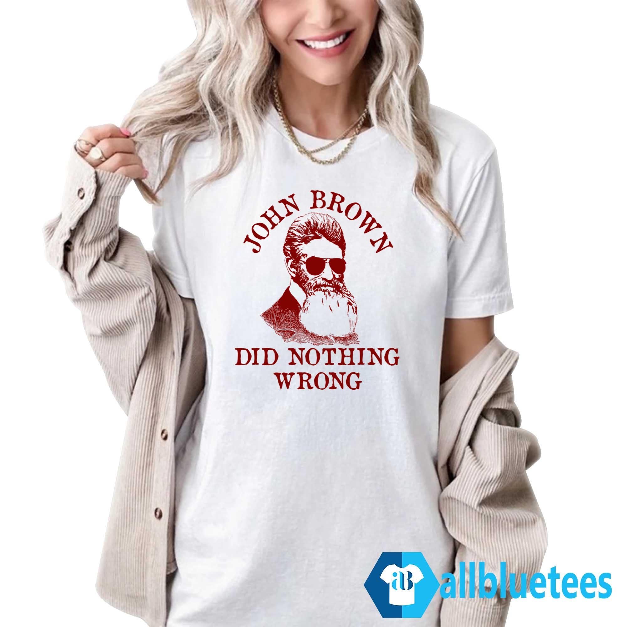 John Brown Did Nothing Wrong Shirt