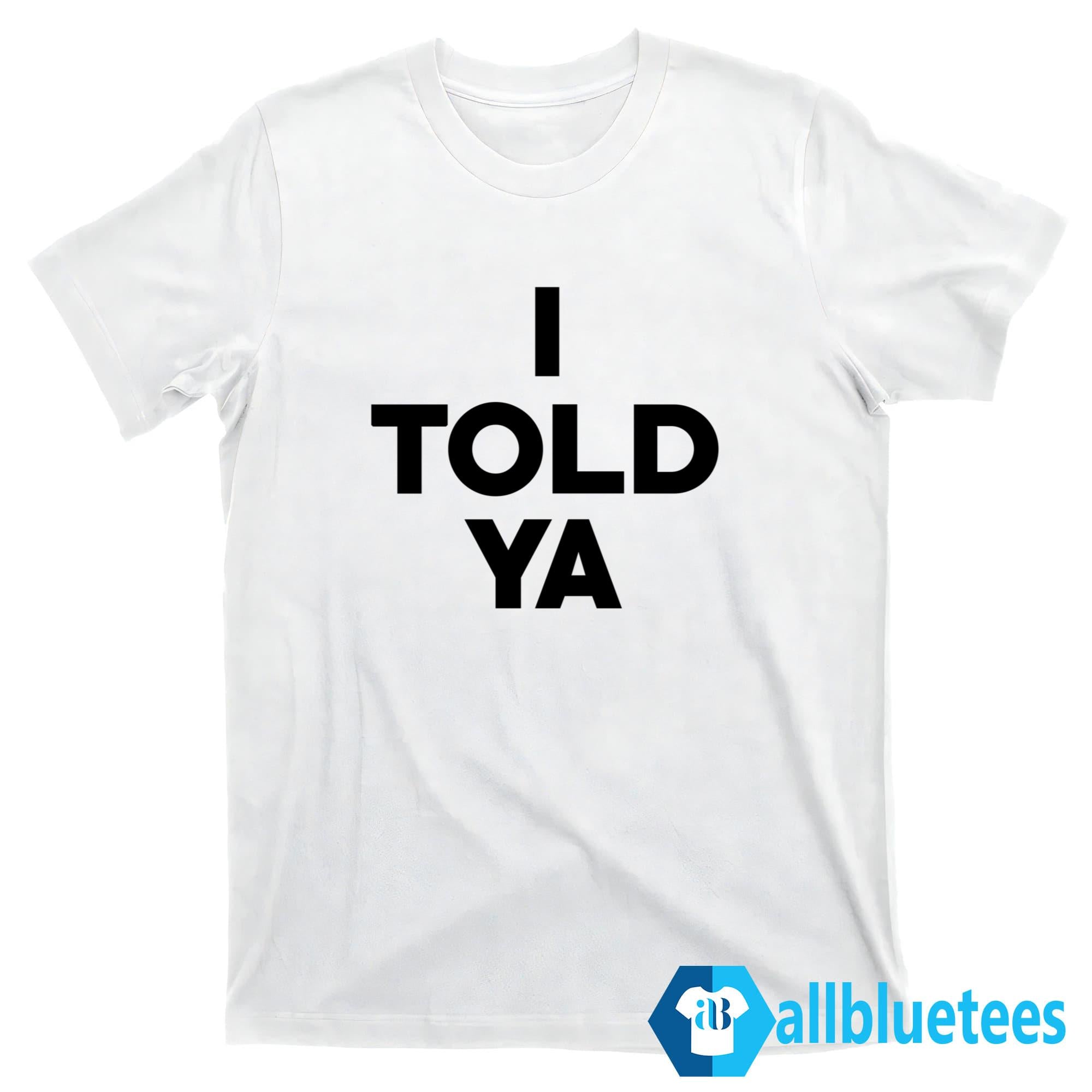 Jonathan I Told Ya Shirt