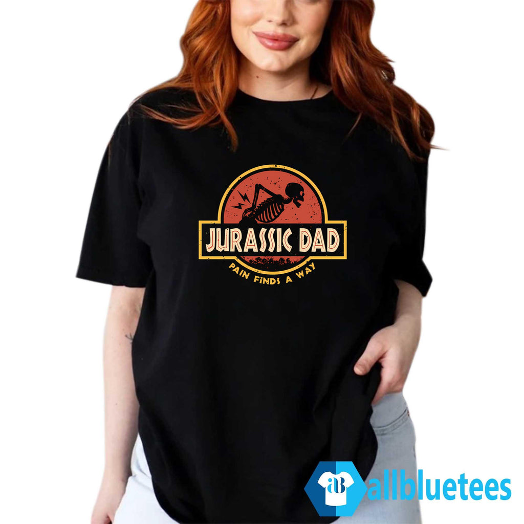 Jurassic Dad Pain Finds A Way Shirt