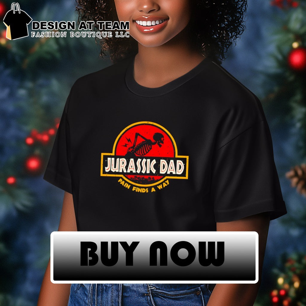 Jurassic Dad pain finds a way shirt