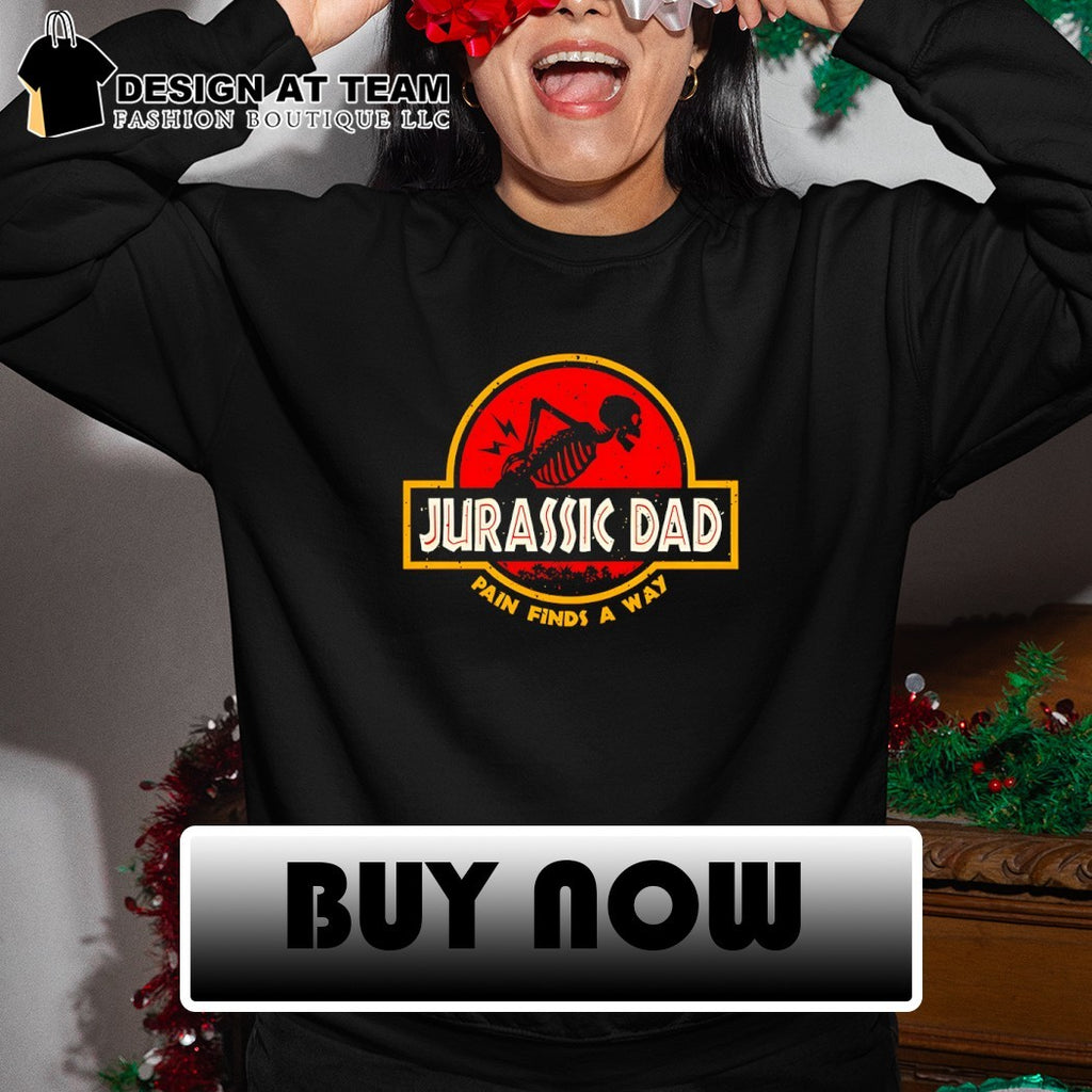 Jurassic Dad pain finds a way shirt