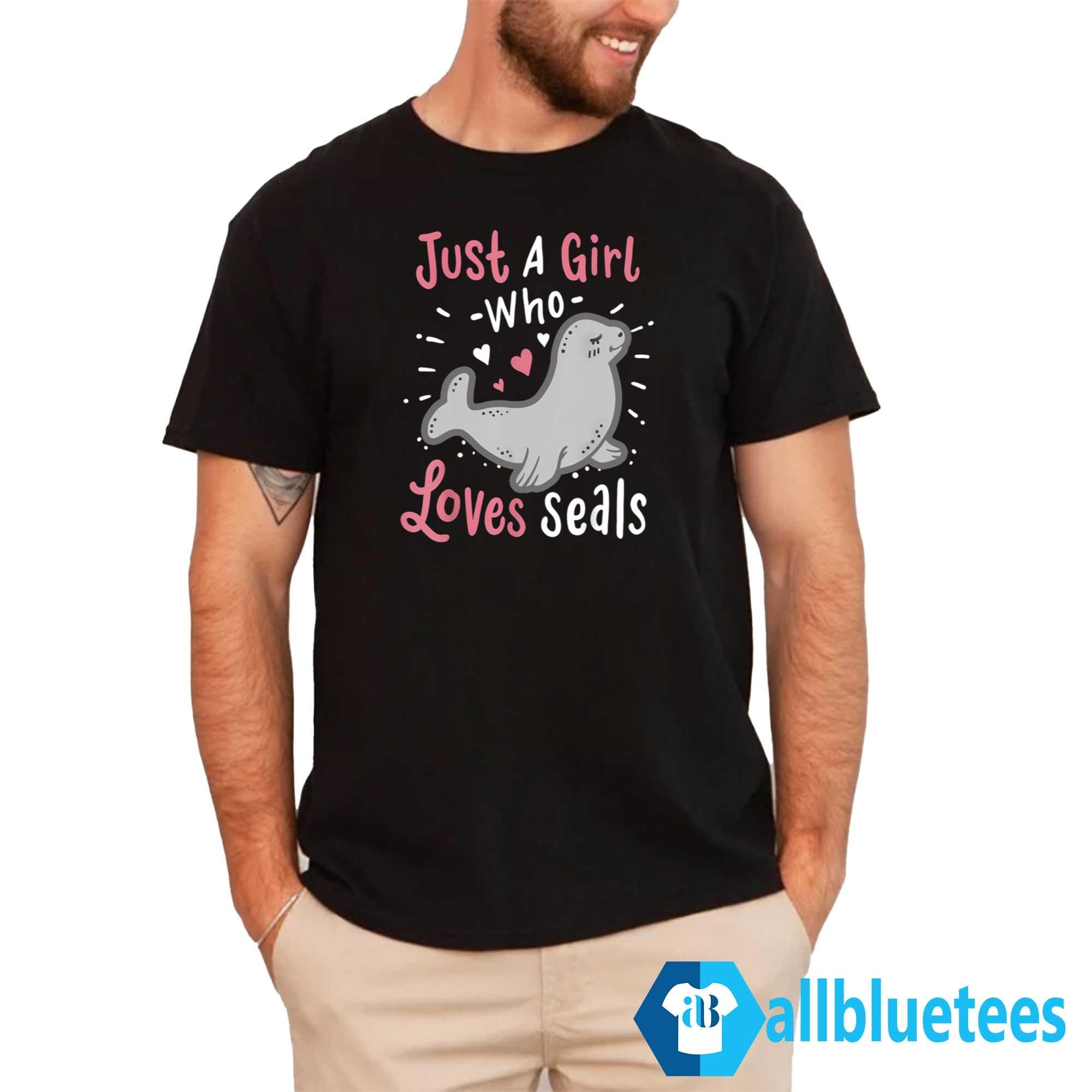 Just A Girl Who Loves Seals Shirt