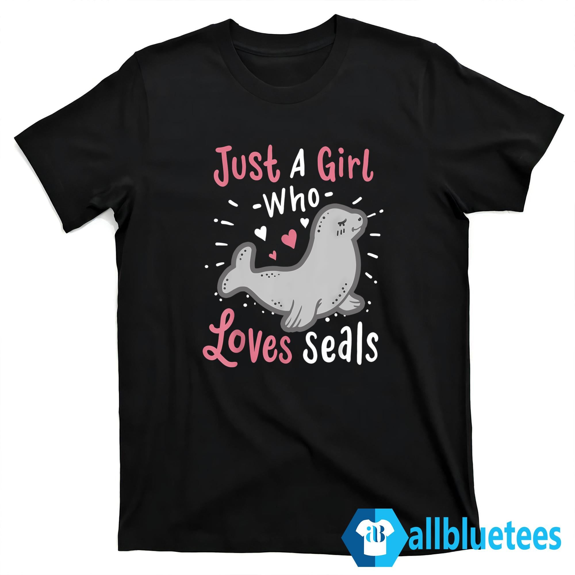 Just A Girl Who Loves Seals Shirt