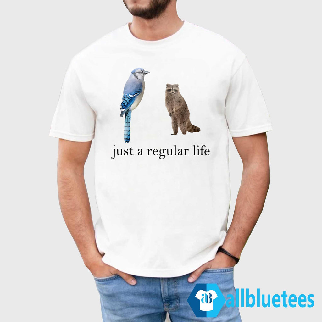 Just A Regular Life Shirt