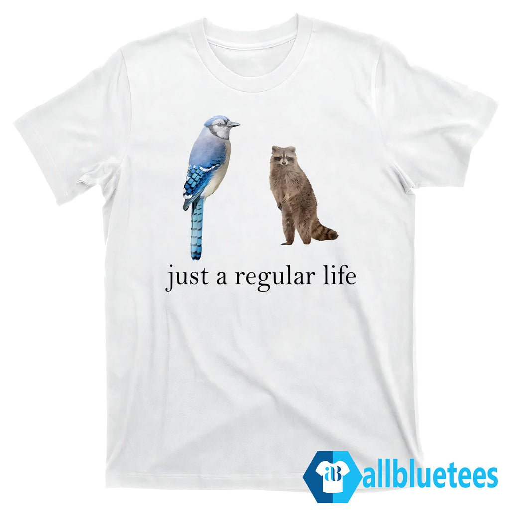 Just A Regular Life Shirt