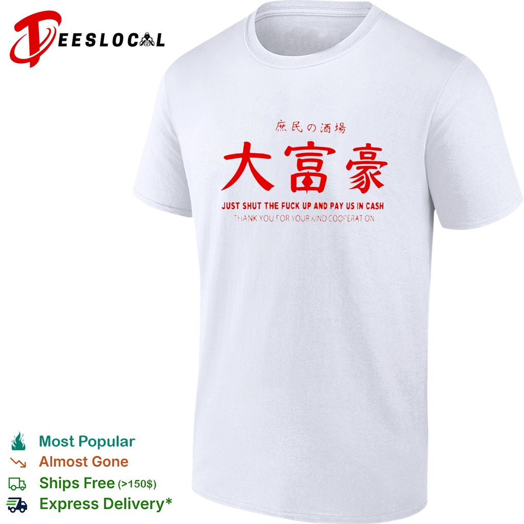 Just shut the fuck up and pay us in cash izakaya shirt