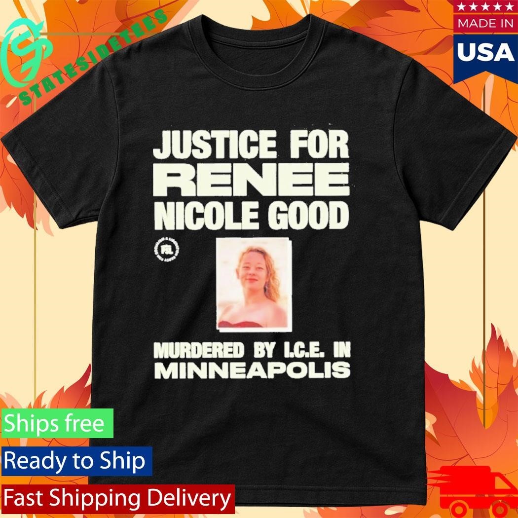 Justice For Renee Nicole Good Shirt Abolish Ice Shirt