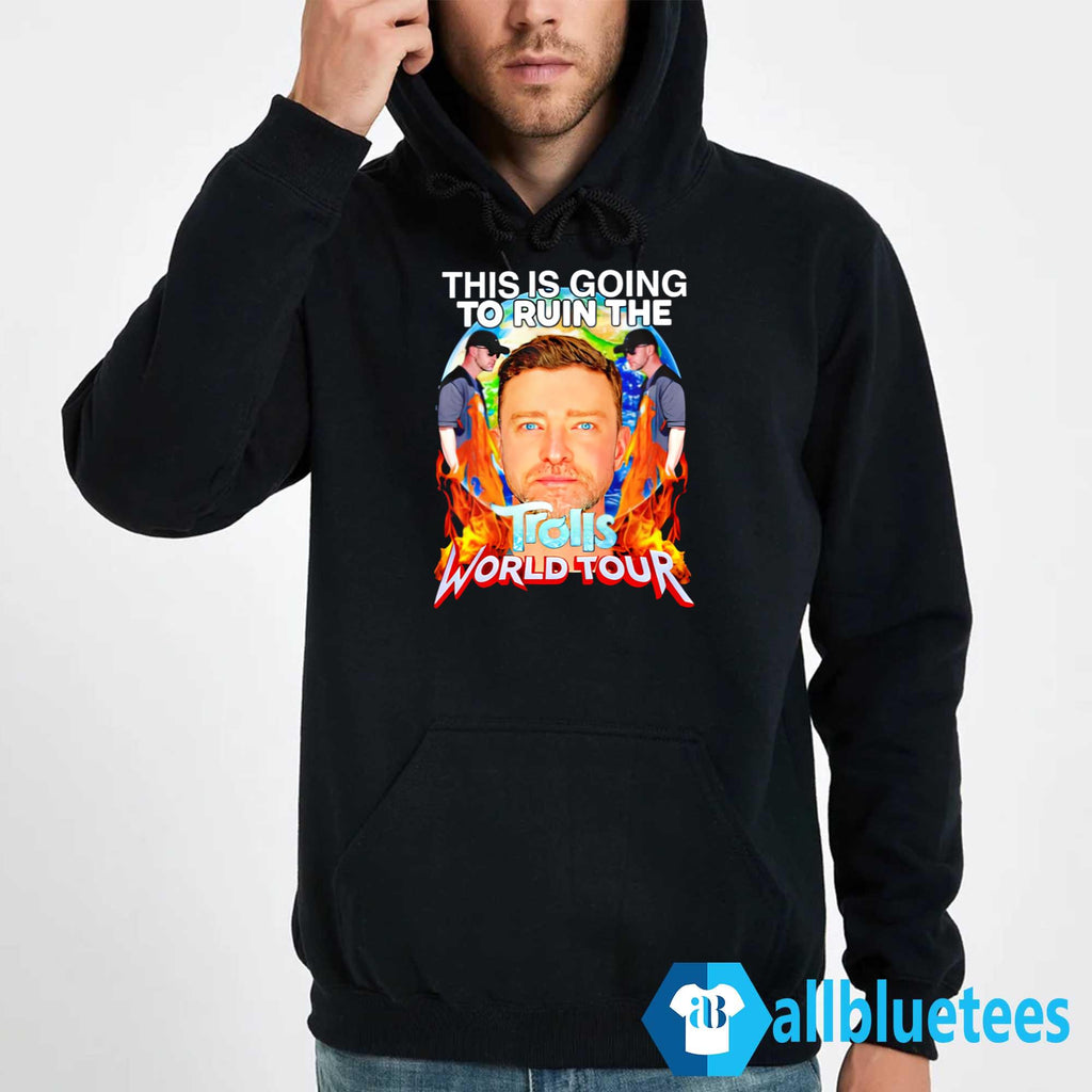 Justin Timberlake This Is Going To Ruin The Trolls World Tour Shirt