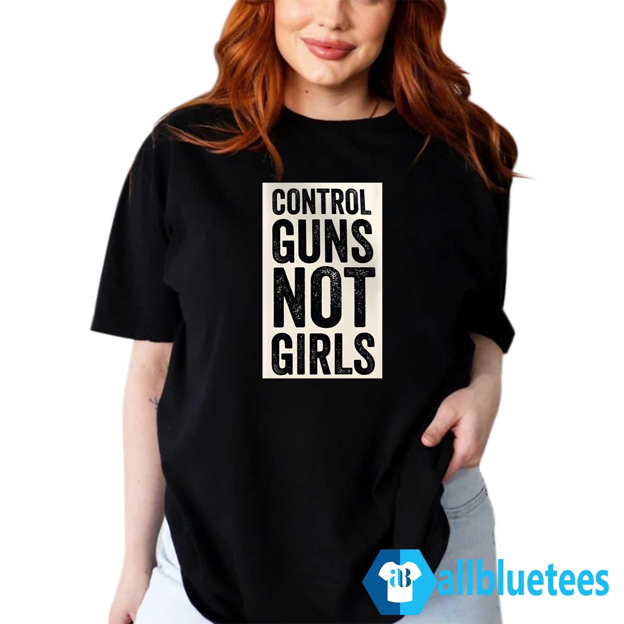 Kamala Harris Control Guns Not Girls Shirt