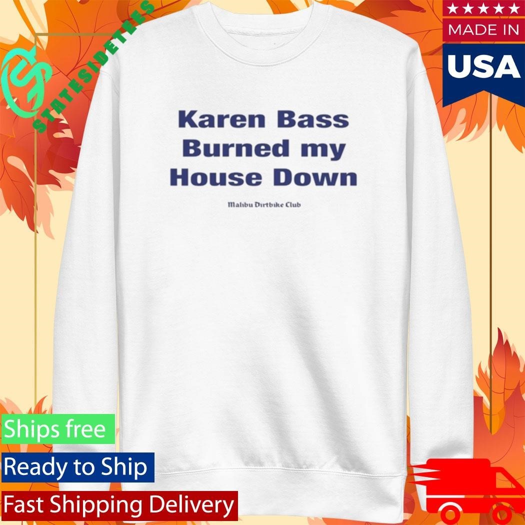 Karen Bass Burned My House Down Malibu Dirtbike Club Shirt