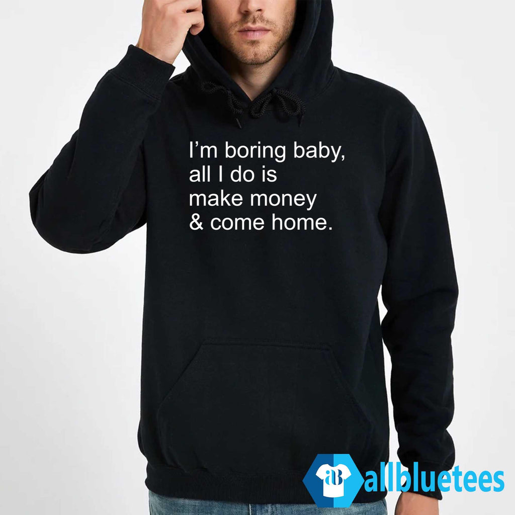 Kawhi Leonard I’m Boring Baby All I Do Is Make Money And Come Home Shirt