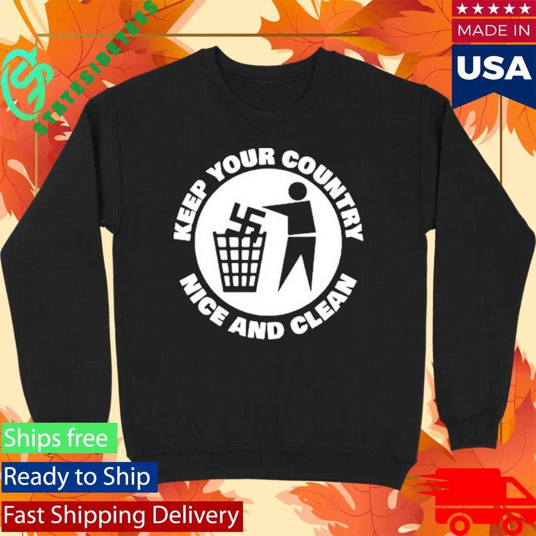 Keep Your Country Nice And Clean Shirt