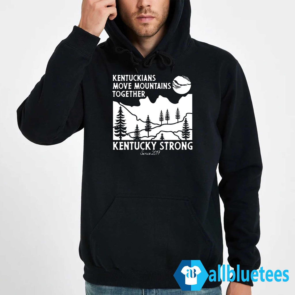 Kentuckians Move Mountains Together Kentucky Strong Since 2017 Shirt