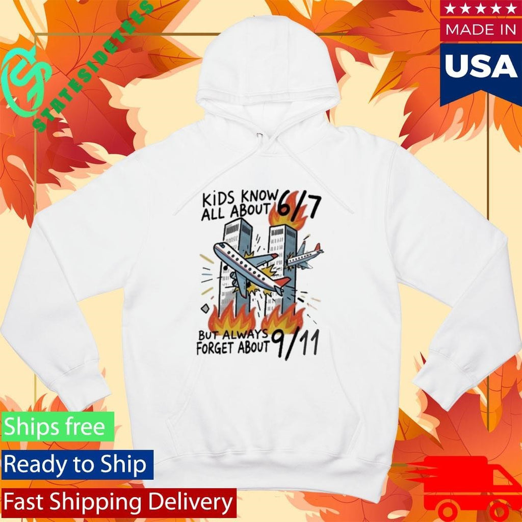 Kids Know All About 67 But Always Forget About 911 Shirt