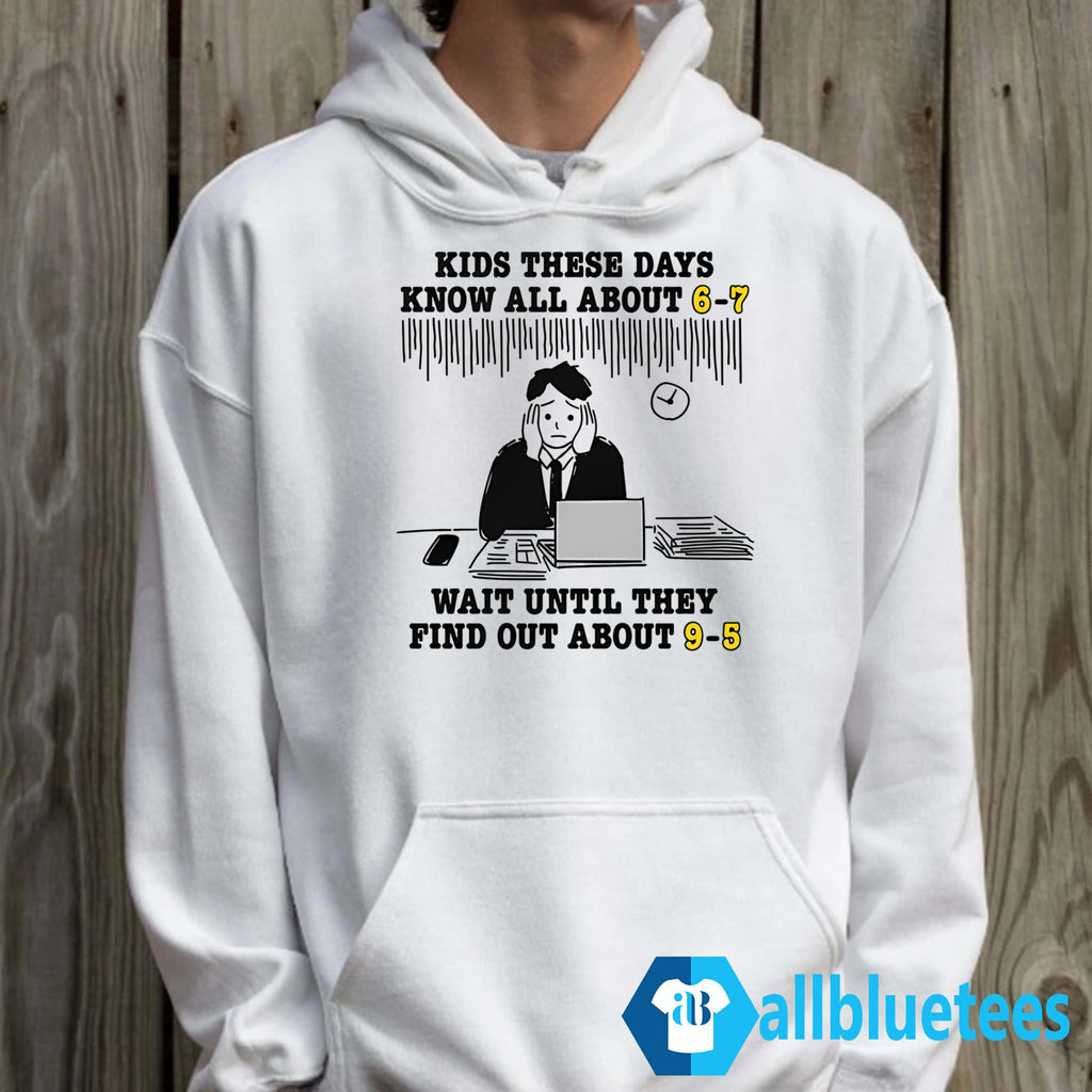 Kids These Days Know All About 6-7 T-Shirt