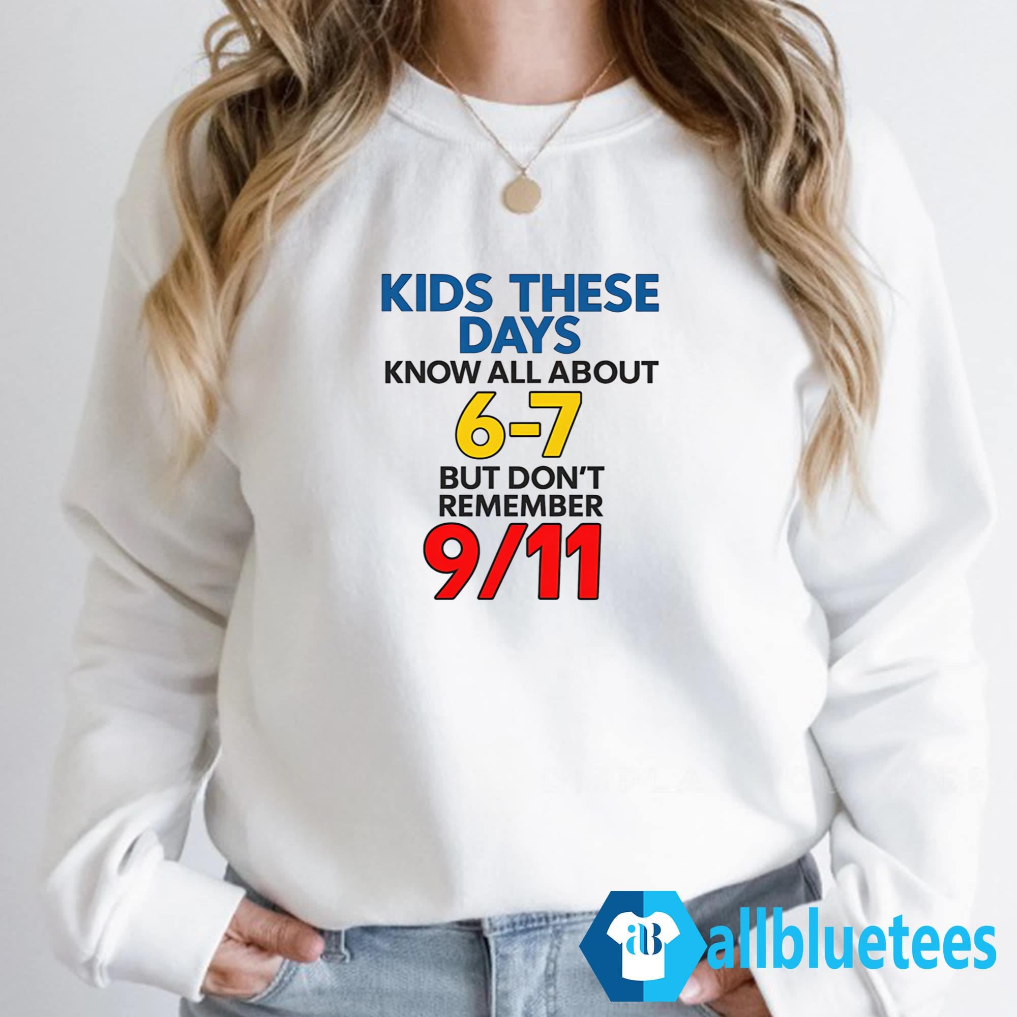 Kids These Days Know All About 6-7 Shirt