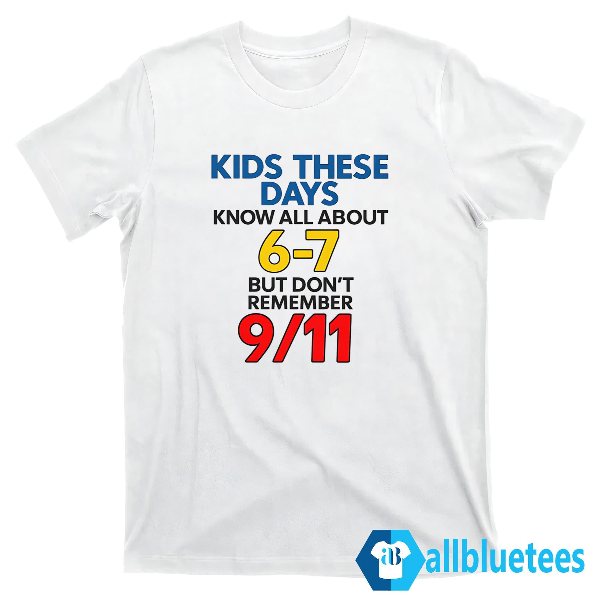Kids These Days Know All About 6-7 Shirt