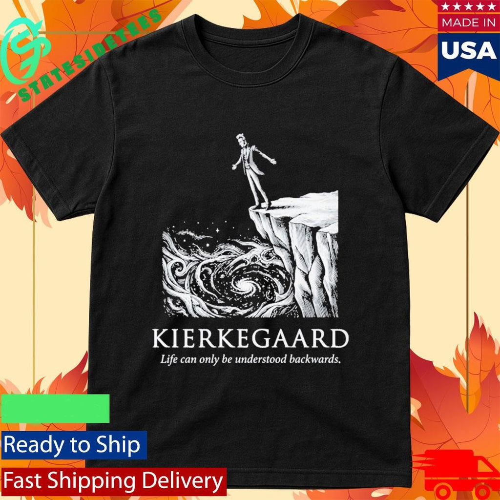 Kierkegaard Life Can Only Be Understood Backwards Shirt
