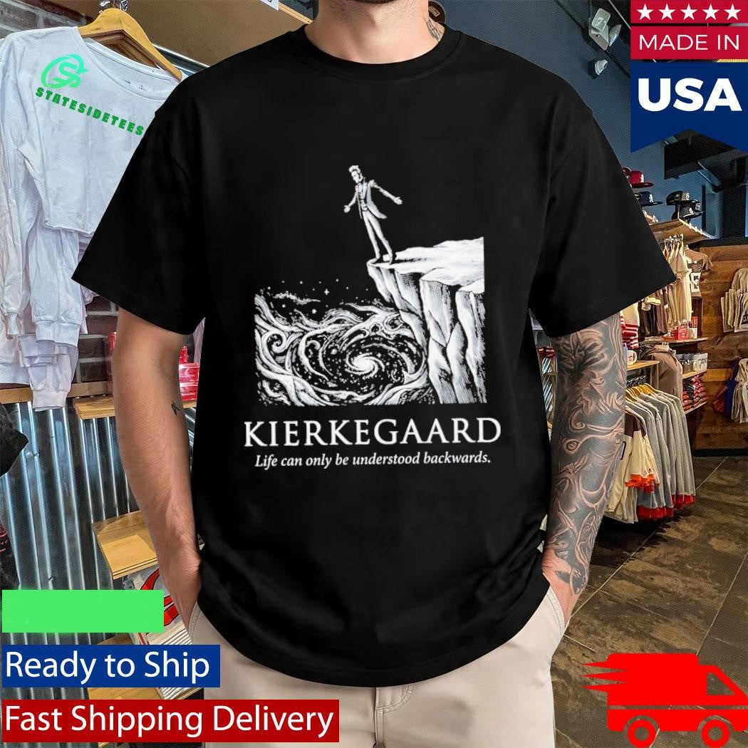 Kierkegaard Life Can Only Be Understood Backwards Shirt
