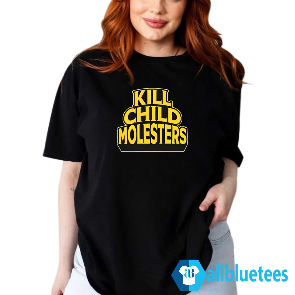 Kill Child Molesters Shirt