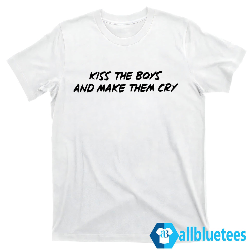 Kiss The Boys And Make Them Cry Shirt