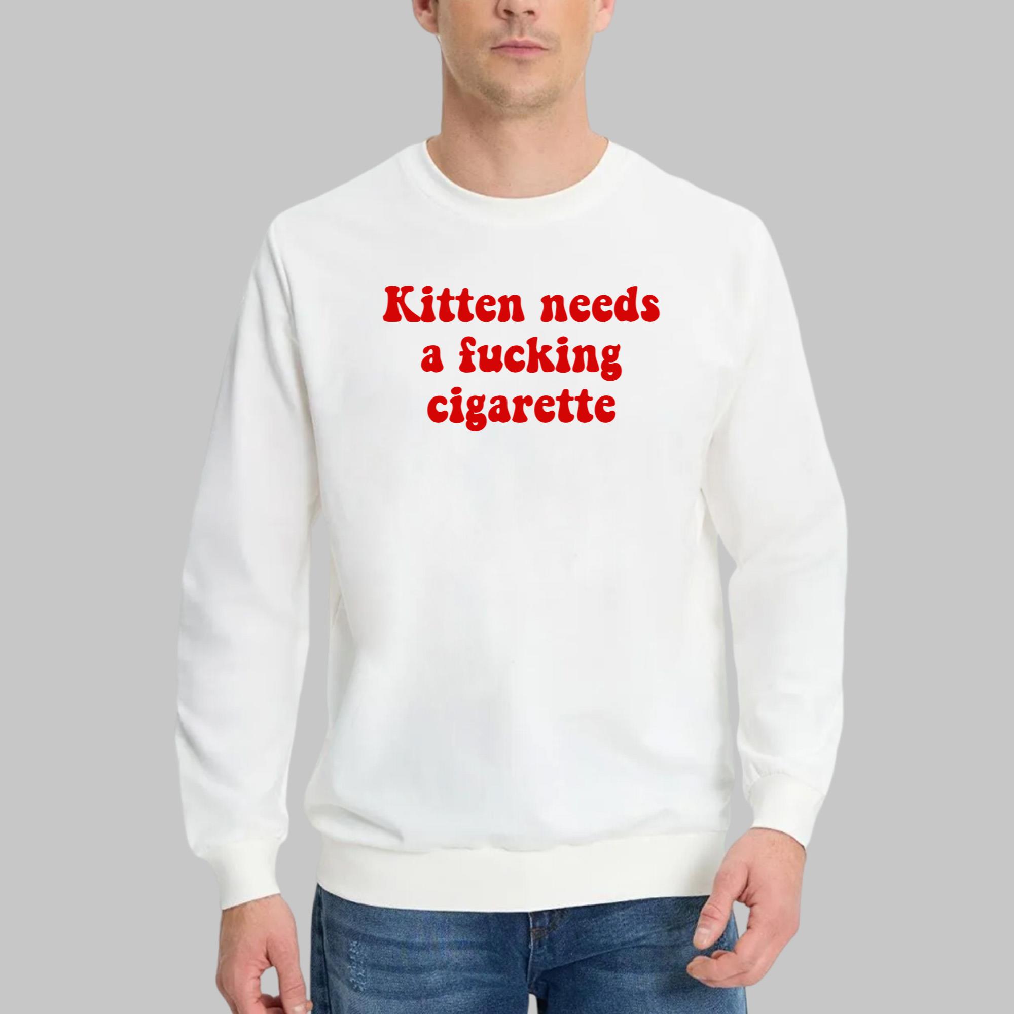 Kitten Needs A Fucking Cigarette T-Shirt