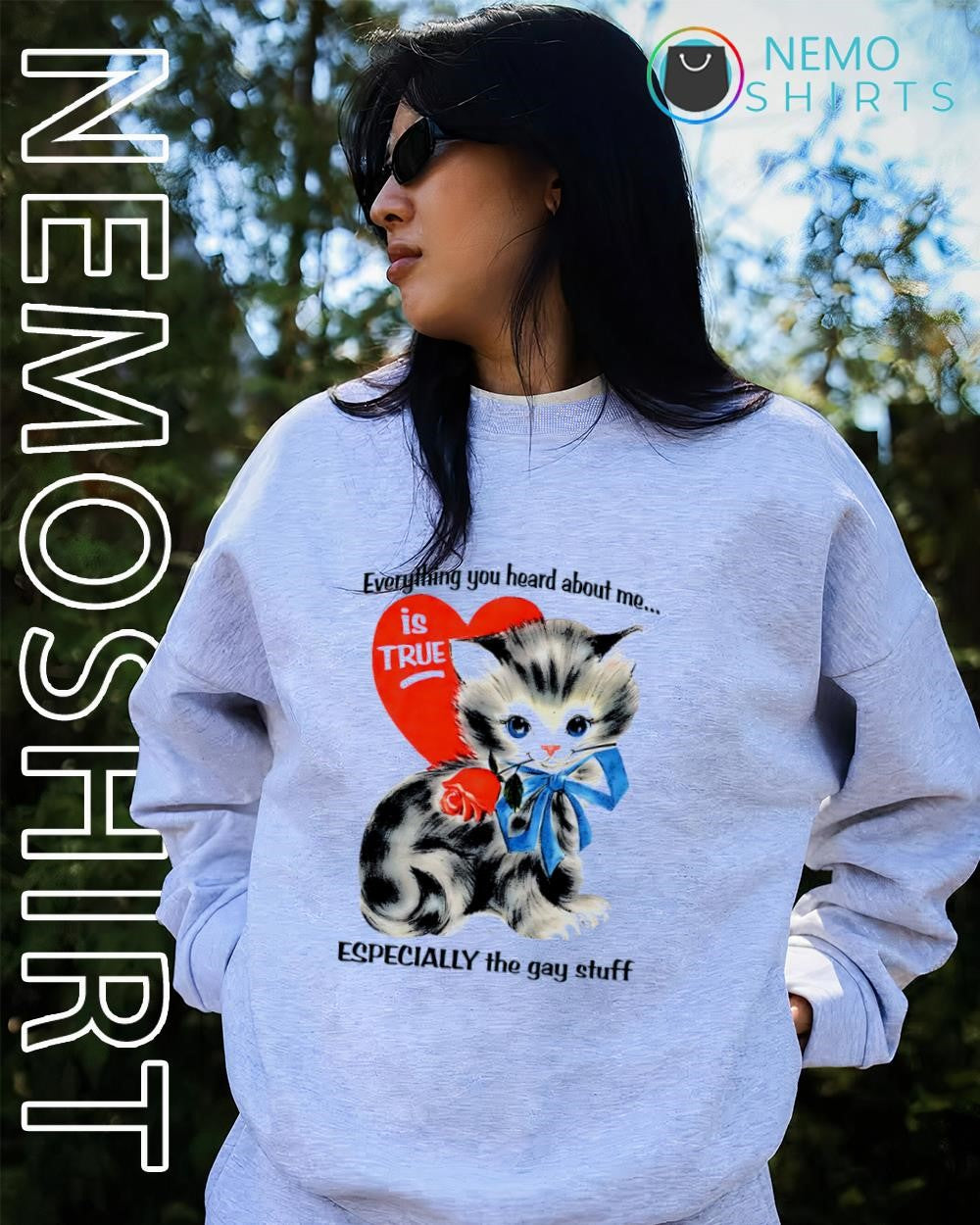 Kitty everything you heard about me is true especially the gay stuff shirt