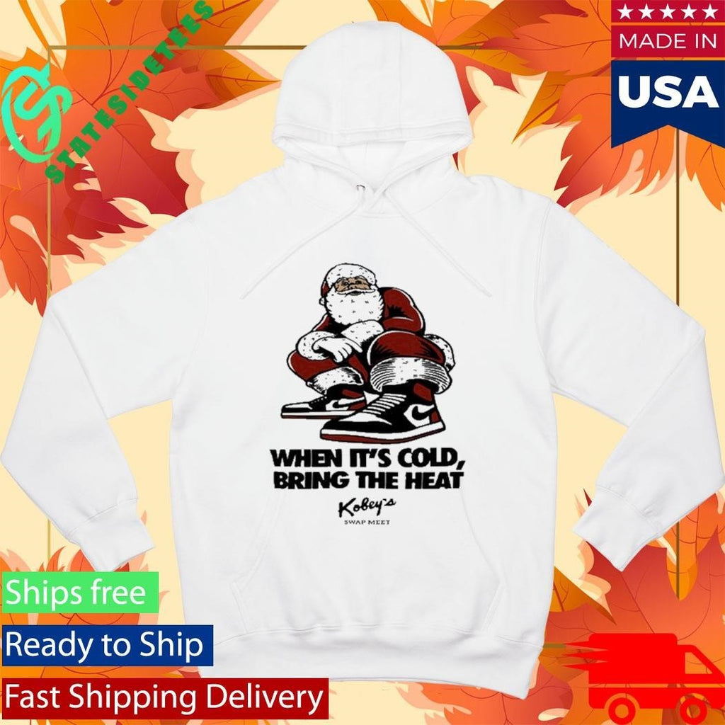 Kobey’s Swap Meet When It’s Cold Bring The Hear Shirt